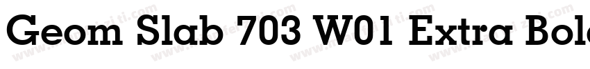 Geom Slab 703 W01 Extra Bold字体转换